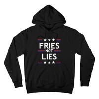 Fries Not Lies Trump 2024 French Fries Trump Vance 2024 Tall Hoodie