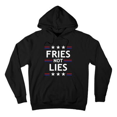 Fries Not Lies Trump 2024 French Fries Trump Vance 2024 Tall Hoodie