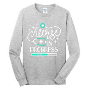 Future Nurse Life Nursing School Student Nurse In Progress Gift Tall Long Sleeve T-Shirt