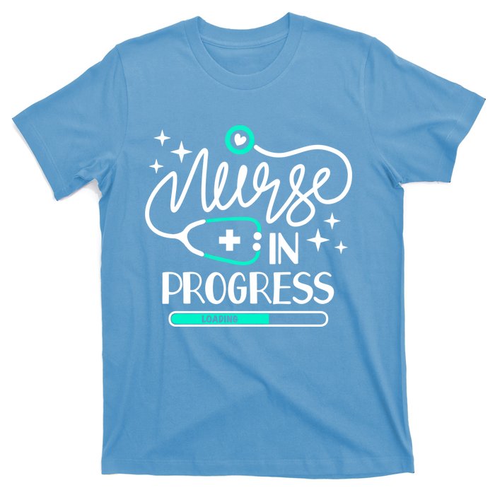 Future Nurse Life Nursing School Student Nurse In Progress Gift T-Shirt