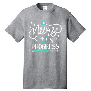 Future Nurse Life Nursing School Student Nurse In Progress Gift Tall T-Shirt