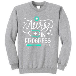 Future Nurse Life Nursing School Student Nurse In Progress Gift Tall Sweatshirt