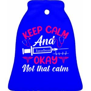 Funny Nurse Lovers Gift Keep Calm And Okay Not That Calm Funny Gift Ceramic Bell Ornament