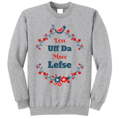 Funny Norwegian Less Uffda More Lefse Midwest Tall Sweatshirt