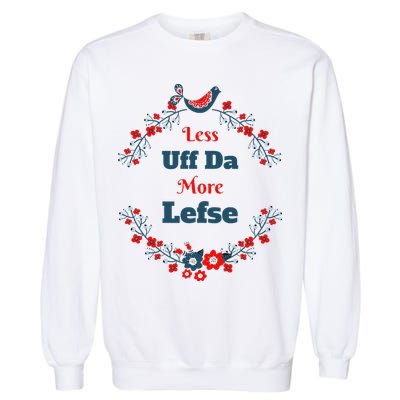 Funny Norwegian Less Uffda More Lefse Midwest Garment-Dyed Sweatshirt