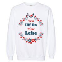Funny Norwegian Less Uffda More Lefse Midwest Garment-Dyed Sweatshirt