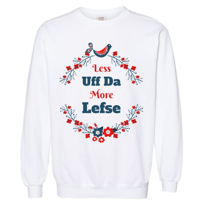 Funny Norwegian Less Uffda More Lefse Midwest Garment-Dyed Sweatshirt