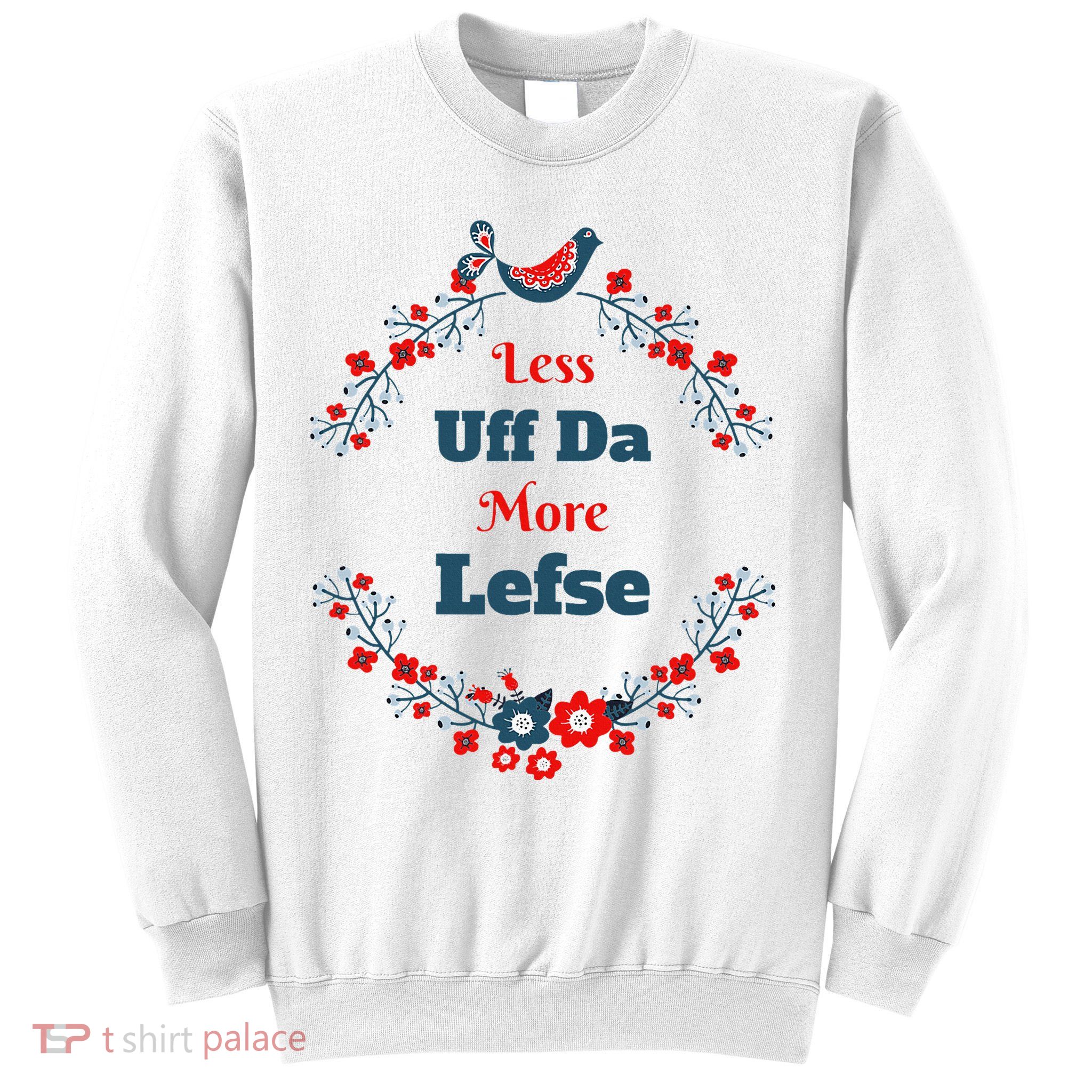 Funny Norwegian Less Uffda More Lefse Midwest Sweatshirt