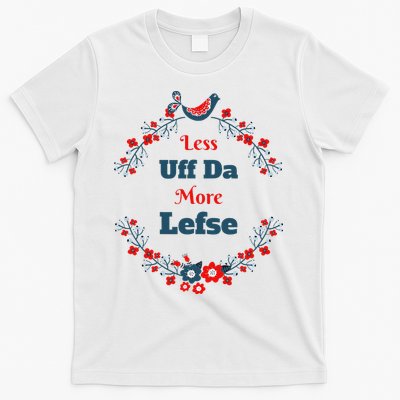Funny Norwegian Less Uffda More Lefse Midwest T-Shirt