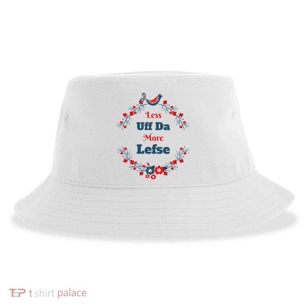 Funny Norwegian Less Uffda More Lefse Midwest Sustainable Bucket Hat