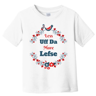 Funny Norwegian Less Uffda More Lefse Midwest Toddler T-Shirt