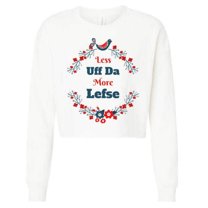Funny Norwegian Less Uffda More Lefse Midwest Cropped Pullover Crew