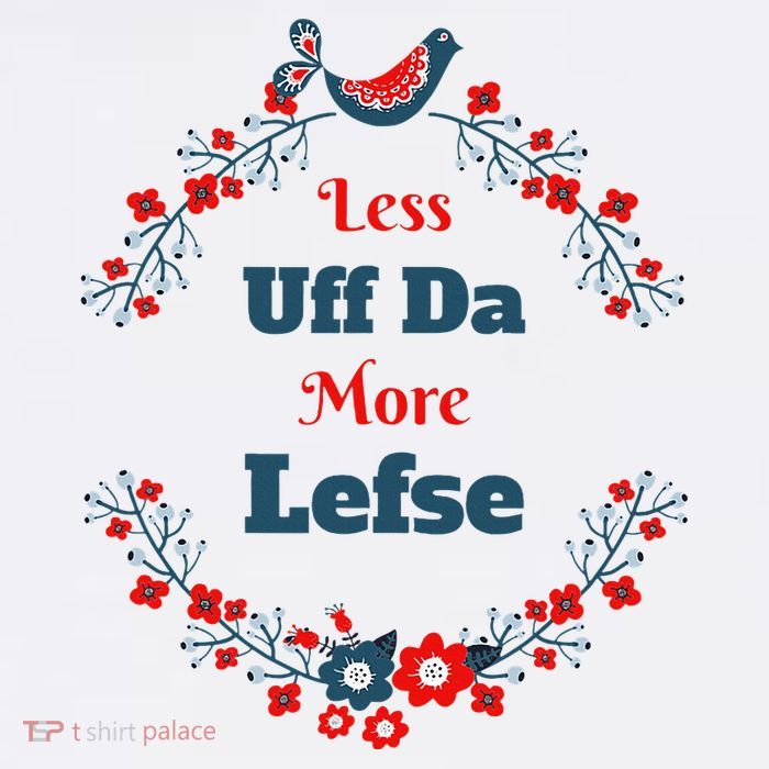 Funny Norwegian Less Uffda More Lefse Midwest Womens T-Shirt