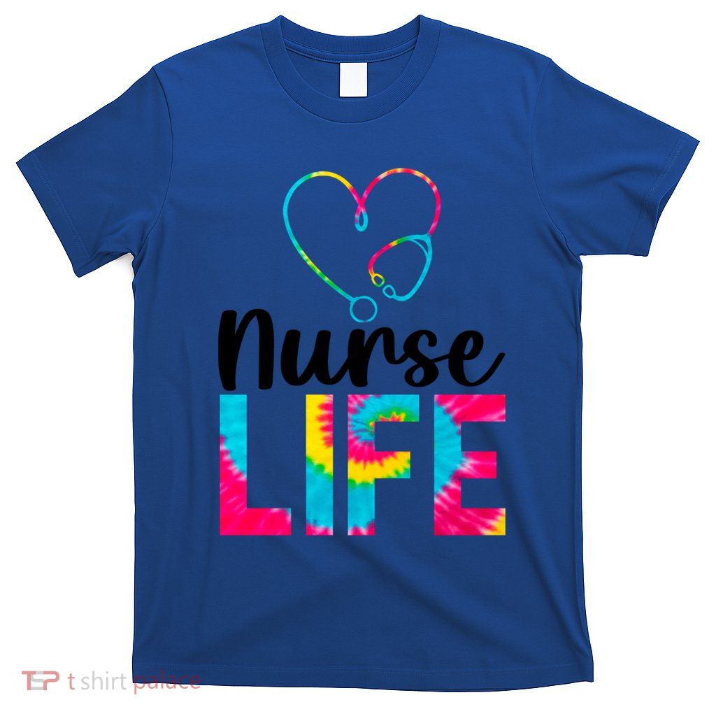 Funny Nurse Life Tie Dye Heart Stethoscope Cute Nurse Week Cool Gift T-Shirt