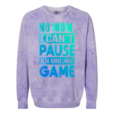 Funny No Mom I Cant Pause An Online Game Video Gamer Gift Colorblast Crewneck Sweatshirt