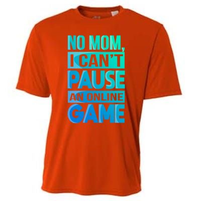 Funny No Mom I Cant Pause An Online Game Video Gamer Gift Cooling Performance Crew T-Shirt