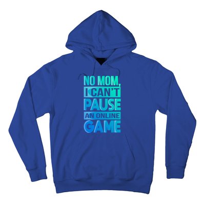 Funny No Mom I Cant Pause An Online Game Video Gamer Gift Hoodie