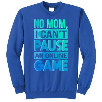 Funny No Mom I Cant Pause An Online Game Video Gamer Gift Sweatshirt