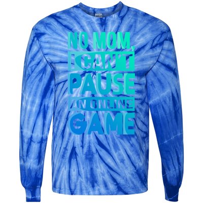 Funny No Mom I Cant Pause An Online Game Video Gamer Gift Tie-Dye Long Sleeve Shirt