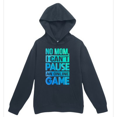 Funny No Mom I Cant Pause An Online Game Video Gamer Gift Urban Pullover Hoodie