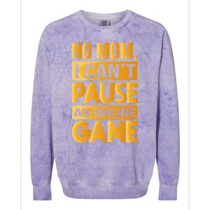 Funny No Mom I Cant Pause An Online Game Video Gamer Great Gift Colorblast Crewneck Sweatshirt