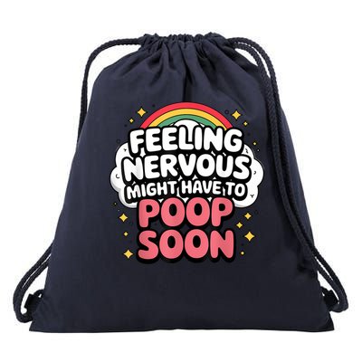 Feeling Nervous Might Have To Poop Soon, Funny Saying Drawstring Bag