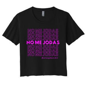 Funny No Me Jodas Latina Women's Crop Top Tee