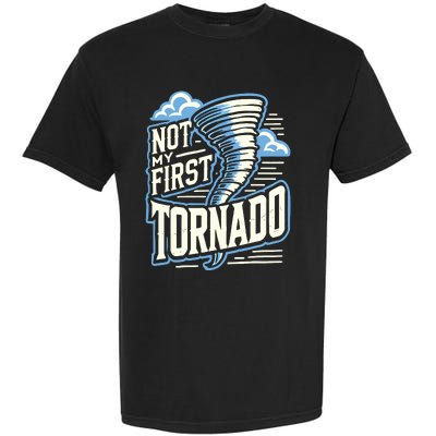 Funny Not My First Tornado Retro Storm Chaser Garment-Dyed Heavyweight T-Shirt