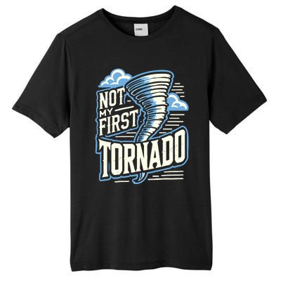 Funny Not My First Tornado Retro Storm Chaser Tall Fusion ChromaSoft Performance T-Shirt