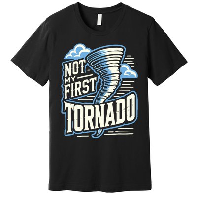 Funny Not My First Tornado Retro Storm Chaser Premium T-Shirt