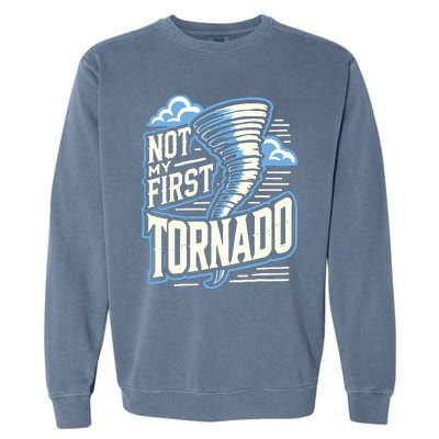 Funny Not My First Tornado Retro Storm Chaser Garment-Dyed Sweatshirt