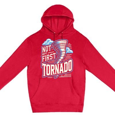 Funny Not My First Tornado Retro Storm Chaser Premium Pullover Hoodie