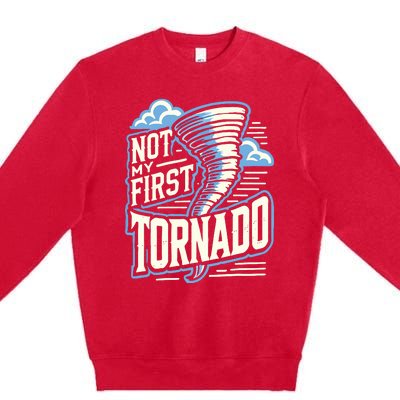 Funny Not My First Tornado Retro Storm Chaser Premium Crewneck Sweatshirt