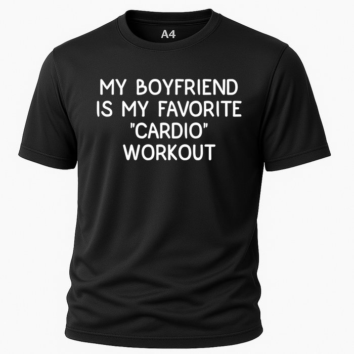 Funny Naughty Men Him My Girlfriend Is My Cardio Workout Cooling Performance Crew T-Shirt