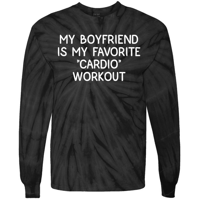 Funny Naughty Men Him My Girlfriend Is My Cardio Workout Tie-Dye Long Sleeve Shirt