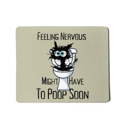Feeling Nervous Might Have To Poop Soon Funny Black Cat Mousepad