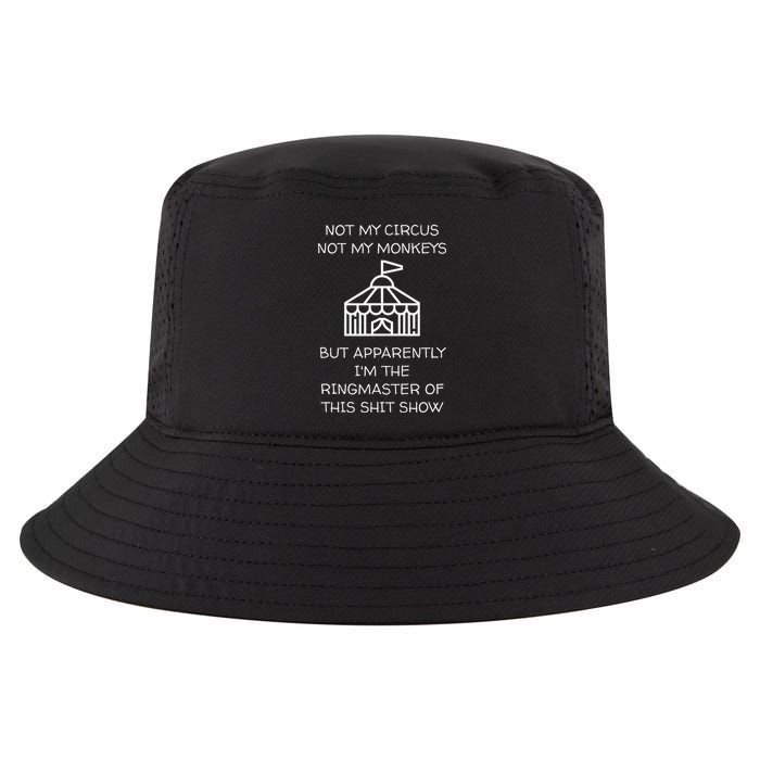 Funny Not My Circus Not My Monkeys Ringmaster Shitshow Cool Comfort Performance Bucket Hat