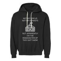 Funny Not My Circus Not My Monkeys Ringmaster Shitshow Garment-Dyed Fleece Hoodie