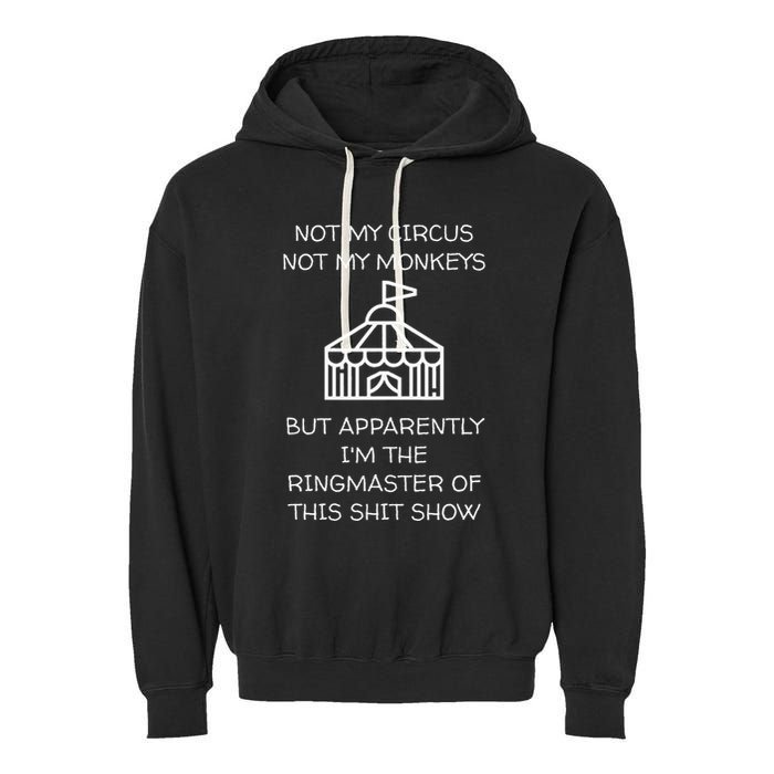 Funny Not My Circus Not My Monkeys Ringmaster Shitshow Garment-Dyed Fleece Hoodie