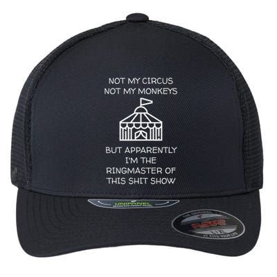 Funny Not My Circus Not My Monkeys Ringmaster Shitshow Flexfit Unipanel Trucker Cap