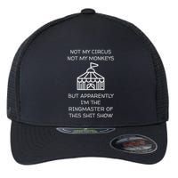 Funny Not My Circus Not My Monkeys Ringmaster Shitshow Flexfit Unipanel Trucker Cap
