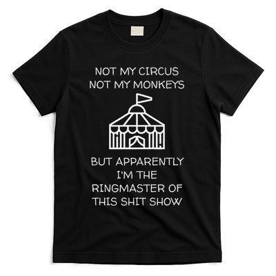 Funny Not My Circus Not My Monkeys Ringmaster Shitshow T-Shirt
