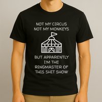 Funny Not My Circus Not My Monkeys Ringmaster Shitshow T-Shirt