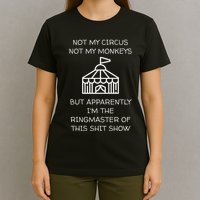 Funny Not My Circus Not My Monkeys Ringmaster Shitshow T-Shirt