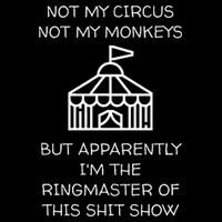 Funny Not My Circus Not My Monkeys Ringmaster Shitshow Tall T-Shirt