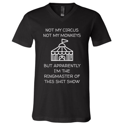 Funny Not My Circus Not My Monkeys Ringmaster Shitshow V-Neck T-Shirt