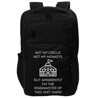 Funny Not My Circus Not My Monkeys Ringmaster Shitshow Impact Tech Backpack