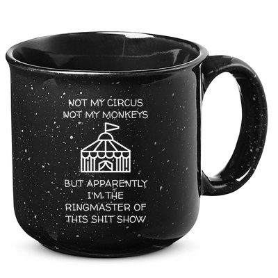 Funny Not My Circus Not My Monkeys Ringmaster Shitshow 15oz Campfire Ceramic Mug
