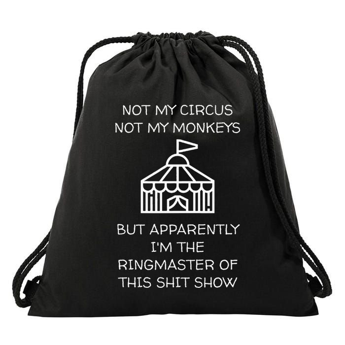 Funny Not My Circus Not My Monkeys Ringmaster Shitshow Drawstring Bag