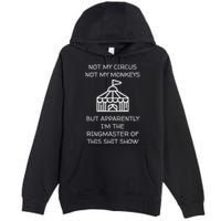 Funny Not My Circus Not My Monkeys Ringmaster Shitshow Premium Pullover Hoodie